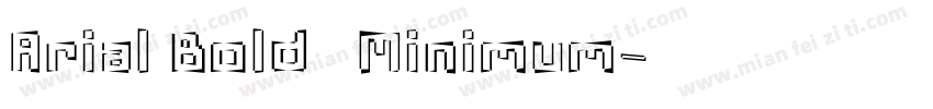 Arial Bold   Minimum字体转换